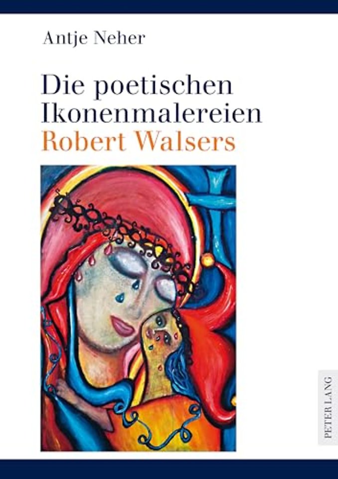 Die Poetischen Ikonenmalereien Robert Walsers
