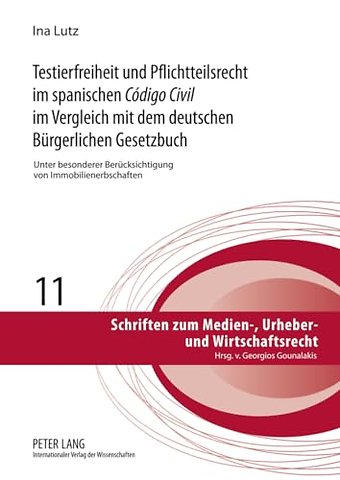 Testierfreiheit Und Pflichtteilsrecht Im Spanischen Codigo Civil Im Vergleich Mit Dem Deutschen Buergerlichen Gesetzbuch