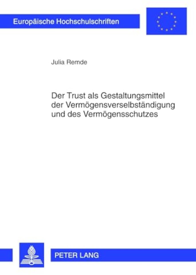 Der Trust ALS Gestaltungsmittel Der Vermoegensverselbstaendigung Und Des Vermoegensschutzes