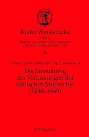 Die Entstehung der Verfassungen der daenischen Monarchie (1848-1849)