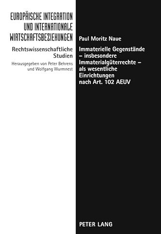 Immaterielle Gegenstaende - Insbesondere Immaterialgueterrechte - ALS Wesentliche Einrichtungen Nach Art. 102 Aeuv