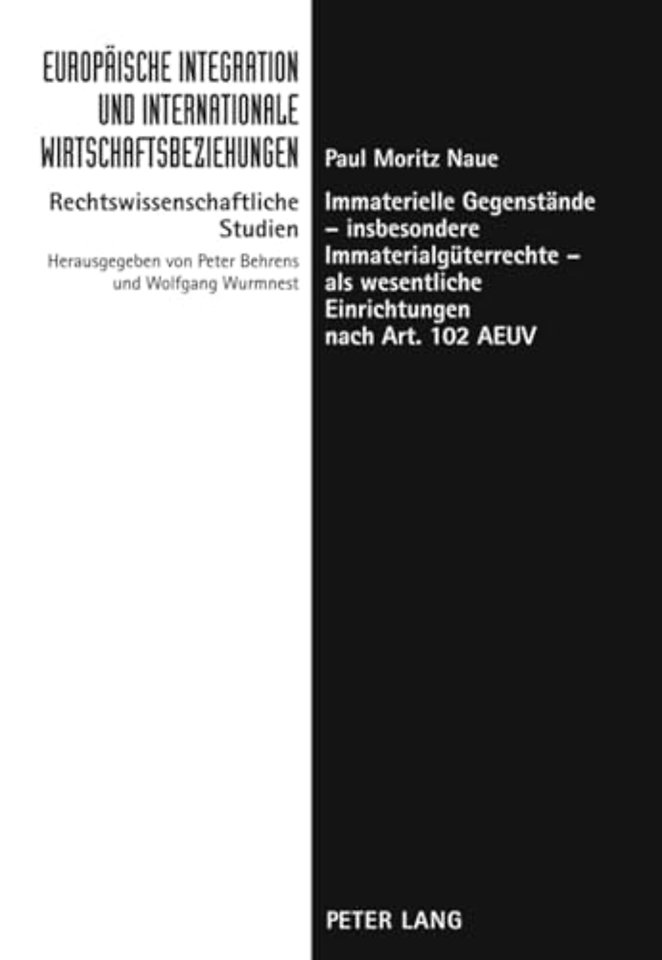Immaterielle Gegenstaende - Insbesondere Immaterialgueterrechte - ALS Wesentliche Einrichtungen Nach Art. 102 Aeuv