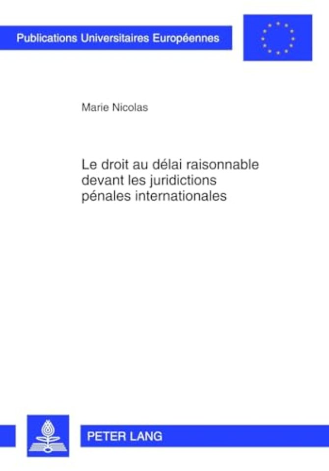 Le Droit Au Delai Raisonnable Devant Les Juridictions Penales Internationales