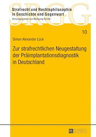 Zur strafrechtlichen Neugestaltung der Praeimplantationsdiagnostik in Deutschland
