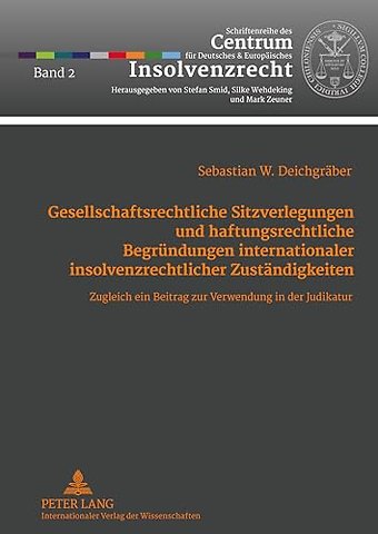 Gesellschaftsrechtliche Sitzverlegungen Und Haftungsrechtliche Begruendungen Internationaler Insolvenzrechtlicher Zustaendigkeiten