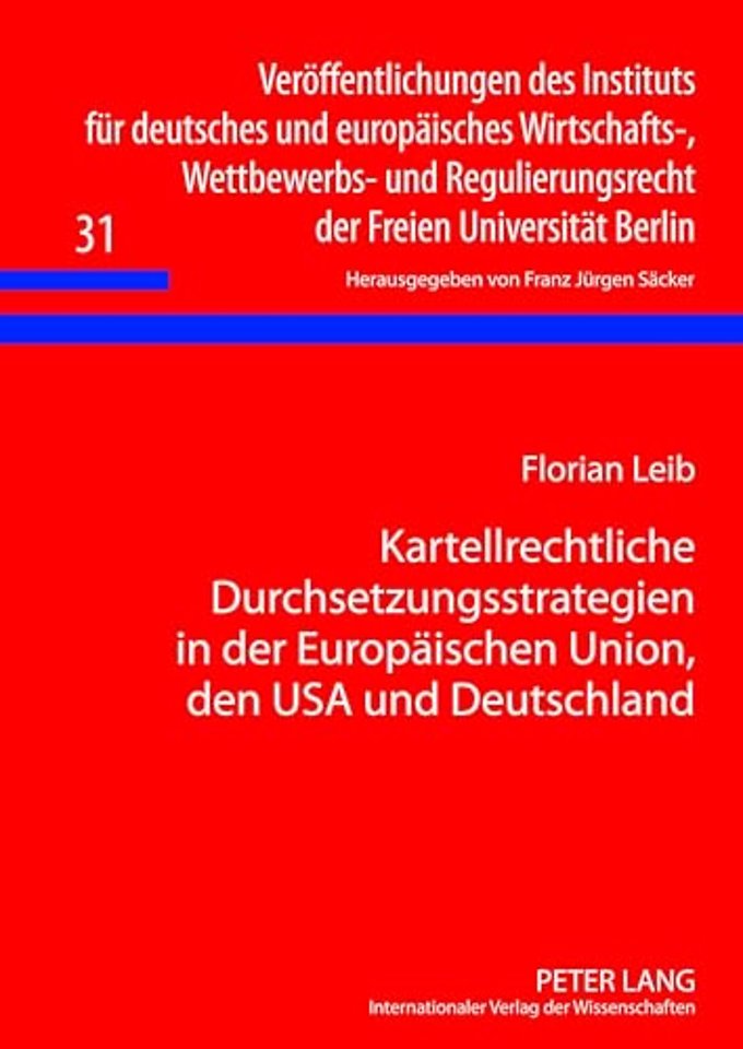 Kartellrechtliche Durchsetzungsstrategien in Der Europaeischen Union, Den USA Und Deutschland