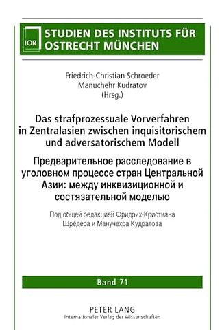 Das Strafprozessuale Vorverfahren in Zentralasien Zwischen Inquisitorischem Und Adversatorischem Modell