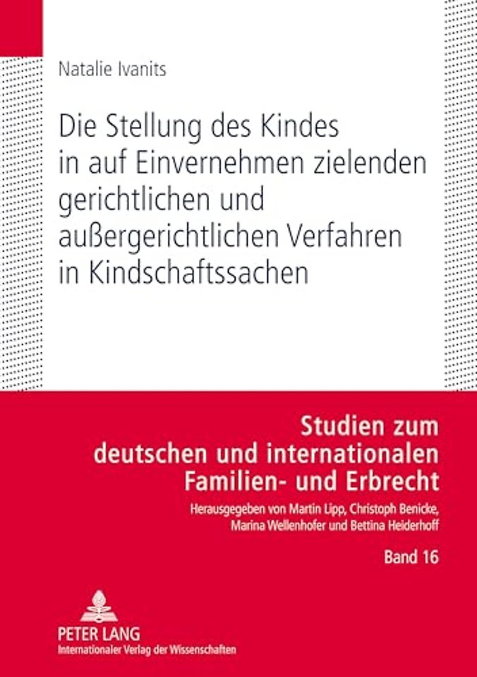 Die Stellung Des Kindes in Auf Einvernehmen Zielenden Gerichtlichen Und Außergerichtlichen Verfahren in Kindschaftssachen