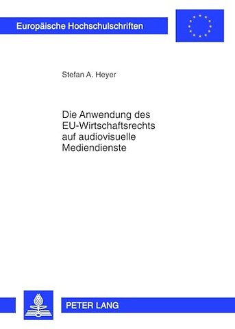 Die Anwendung Des Eu-Wirtschaftsrechts Auf Audiovisuelle Mediendienste