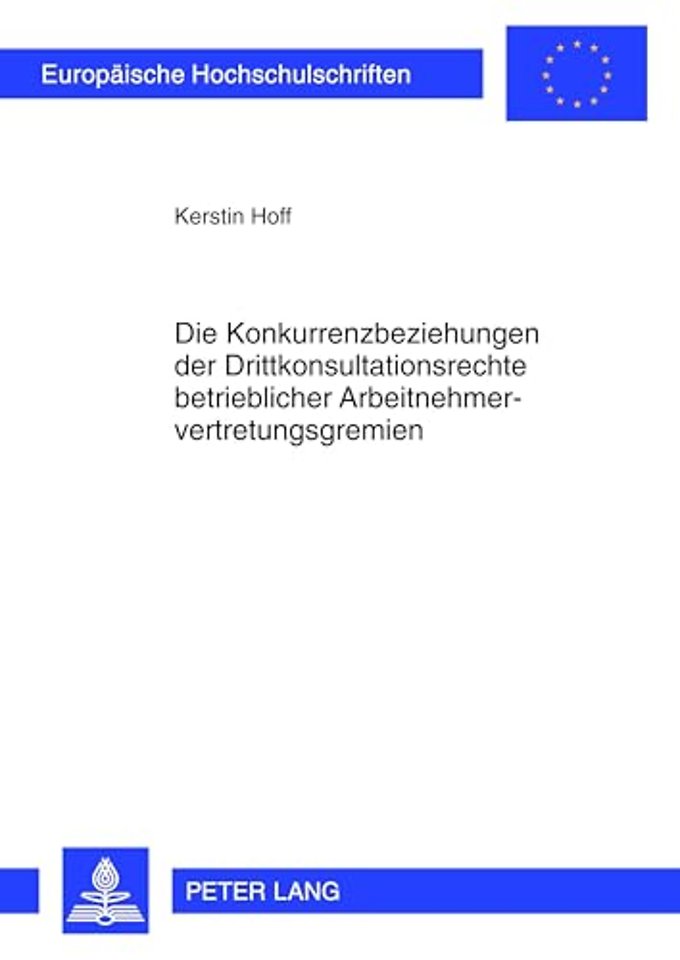 Die Konkurrenzbeziehungen Der Drittkonsultationsrechte Betrieblicher Arbeitnehmervertretungsgremien