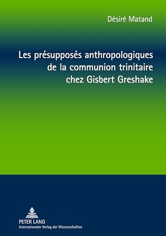 Les presupposes anthropologiques de la communion trinitaire chez Gisbert Greshake