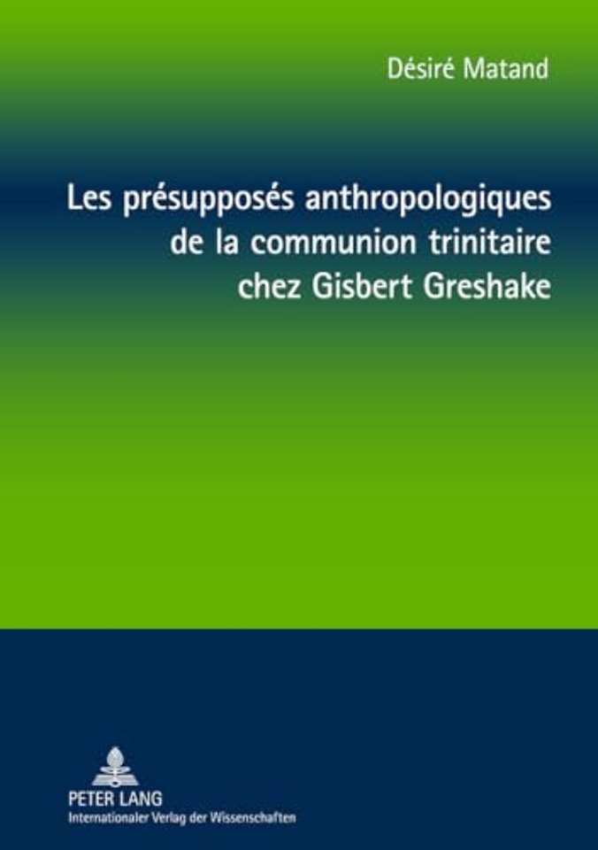 Les presupposes anthropologiques de la communion trinitaire chez Gisbert Greshake