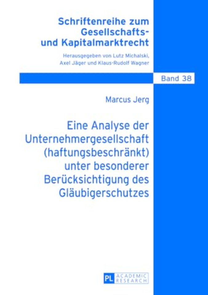 Eine Analyse Der Unternehmergesellschaft (Haftungsbeschraenkt) Unter Besonderer Beruecksichtigung Des Glaeubigerschutzes
