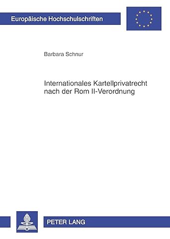 Internationales Kartellprivatrecht Nach Der ROM II-Verordnung