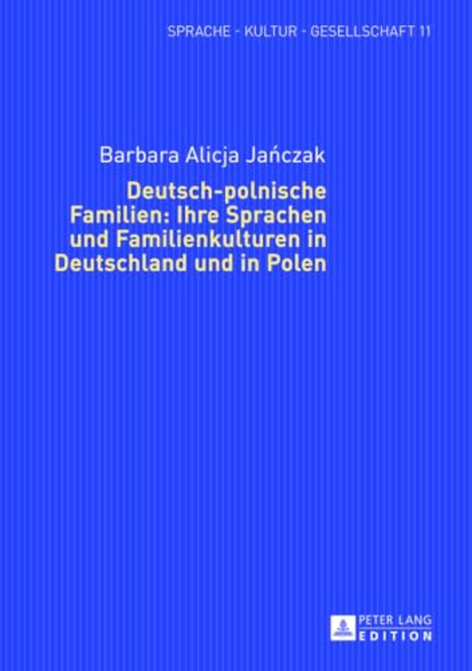 Deutsch-Polnische Familien: Ihre Sprachen Und Familienkulturen in Deutschland Und in Polen