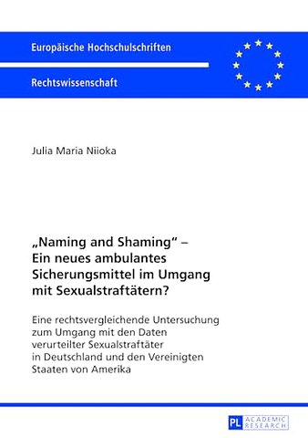«Naming and Shaming» - Ein neues ambulantes Sicherungsmittel im Umgang mit Sexualstraftaetern?