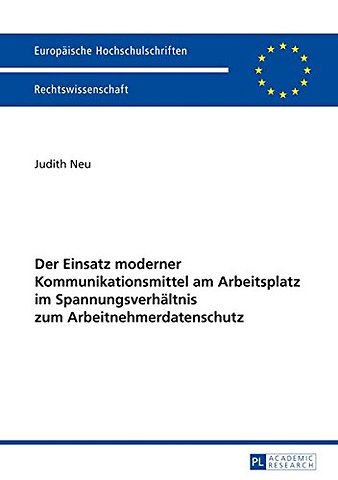 Der Einsatz Moderner Kommunikationsmittel Am Arbeitsplatz Im Spannungsverhaeltnis Zum Arbeitnehmerdatenschutz