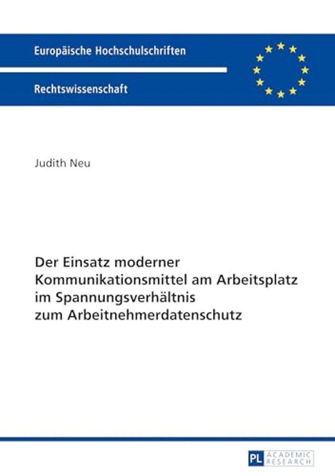 Der Einsatz Moderner Kommunikationsmittel Am Arbeitsplatz Im Spannungsverhaeltnis Zum Arbeitnehmerdatenschutz