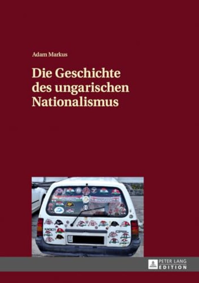 Die Geschichte Des Ungarischen Nationalismus