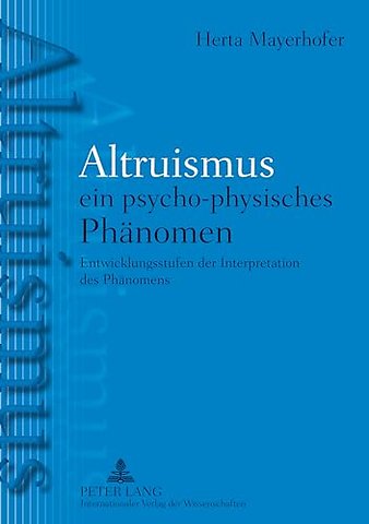 Altruismus - Ein Psycho-Physisches Phaltruismus - Ein Psycho-Physisches Phaenomen