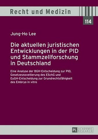 Die Aktuellen Juristischen Entwicklungen in Der Pid Und Stammzellforschung in Deutschland