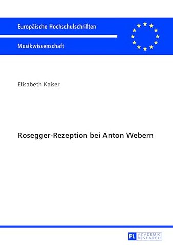Rosegger-Rezeption Bei Anton Webern