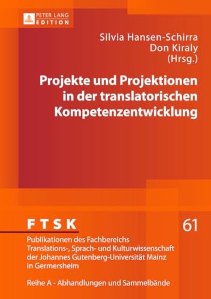 Projekte Und Projektionen in Der Translatorischen Kompetenzentwicklung