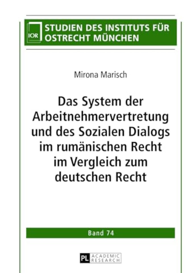 Das System Der Arbeitnehmervertretung Und Des Sozialen Dialogs Im Rumaenischen Recht Im Vergleich Zum Deutschen Recht
