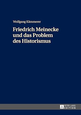 Friedrich Meinecke Und Das Problem Des Historismus