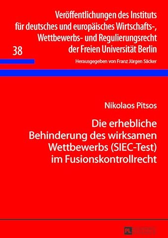 Die erhebliche Behinderung des wirksamen Wettbewerbs (SIEC-Test) im Fusionskontrollrecht