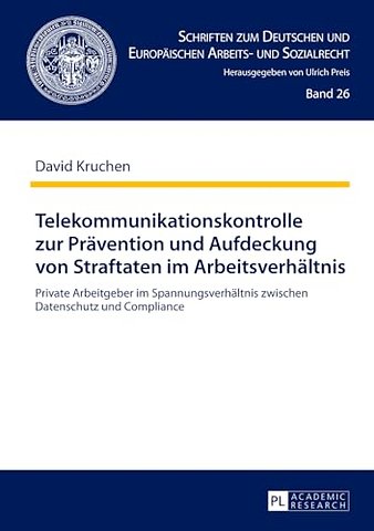 Telekommunikationskontrolle zur Praevention und Aufdeckung von Straftaten im Arbeitsverhaeltnis