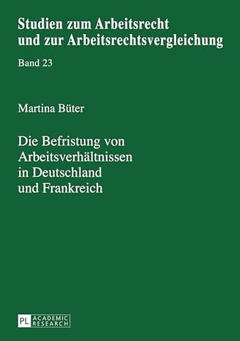 Die Befristung Von Arbeitsverhaeltnissen in Deutschland Und Frankreich
