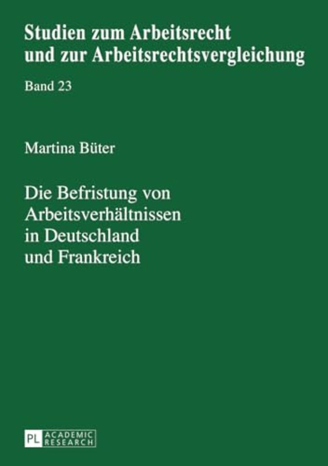 Die Befristung Von Arbeitsverhaeltnissen in Deutschland Und Frankreich