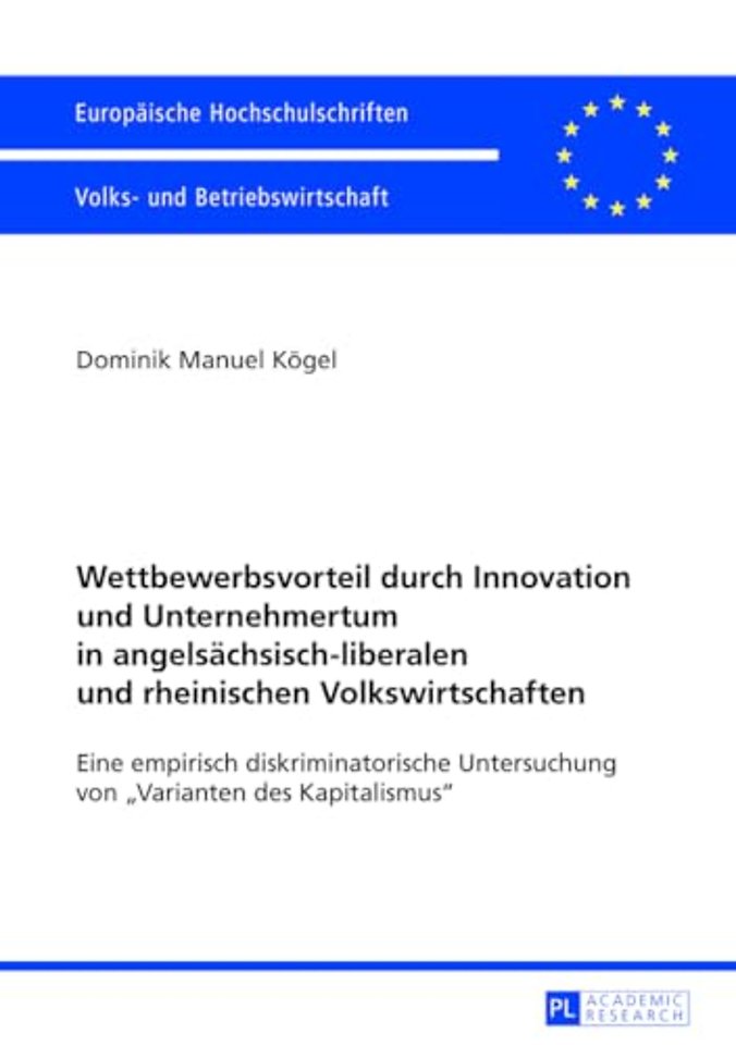 Wettbewerbsvorteil durch Innovation und Unternehmertum in angelsaechsisch-liberalen und rheinischen Volkswirtschaften