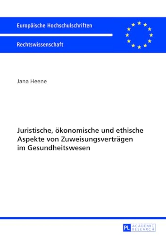 Juristische, oekonomische und ethische Aspekte von Zuweisungsvertraegen im Gesundheitswesen