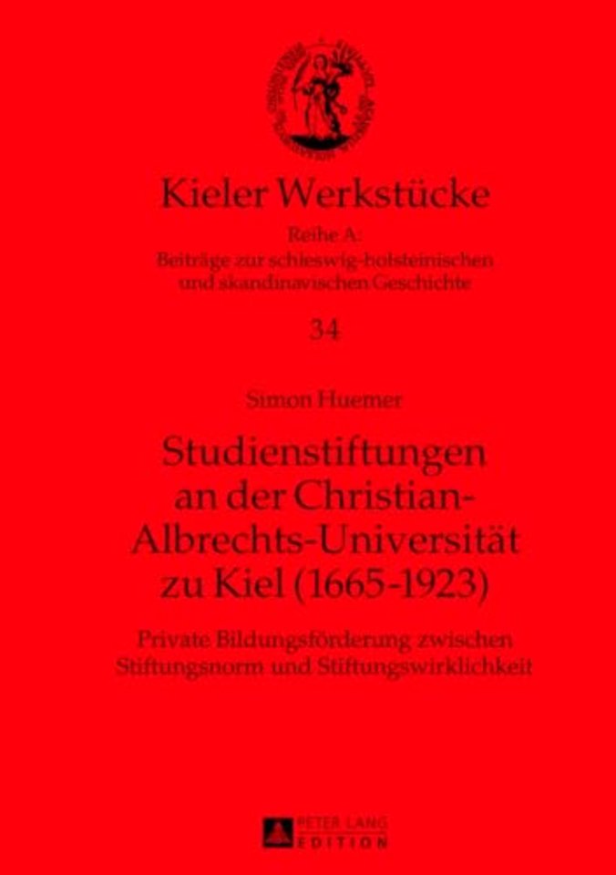 Studienstiftungen an der Christian-Albrechts-Universitaet zu Kiel (1665-1923)