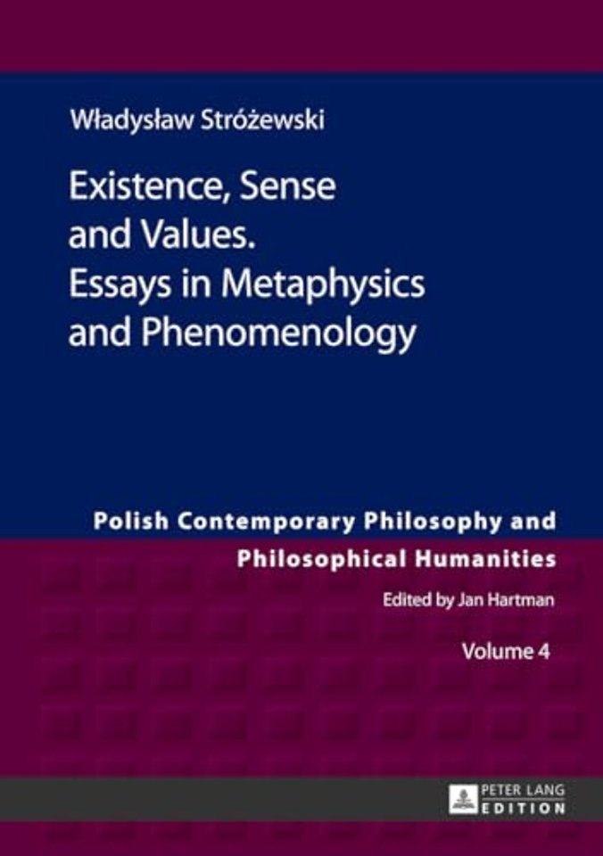 Existence, Sense and Values. Essays in Metaphysics and Phenomenology