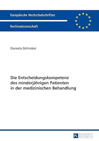 Die Entscheidungskompetenz des minderjaehrigen Patienten in der medizinischen Behandlung