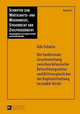 Der funktionale Zusammenhang zwischen bilanzieller Betrachtungsweise und Drittvergleich bei der Kapitalerhaltung im GmbH-Recht