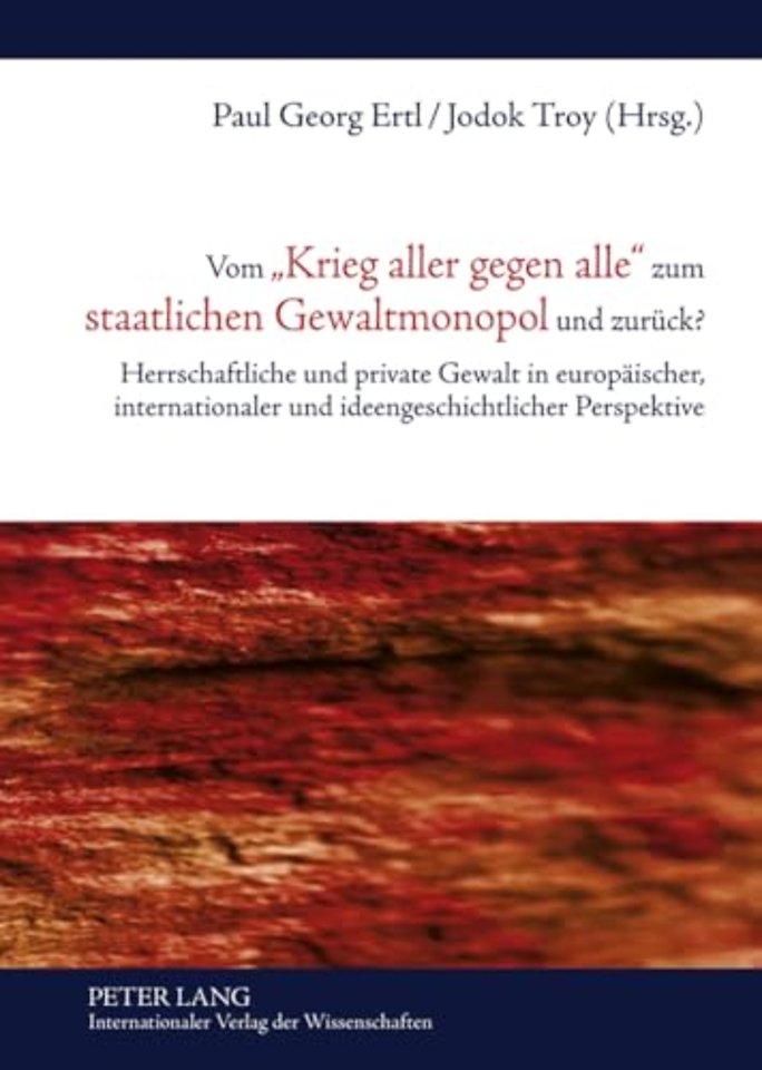 Vom Krieg Aller Gegen Alle Zum Staatlichen Gewaltmonopol Und Zurueck?