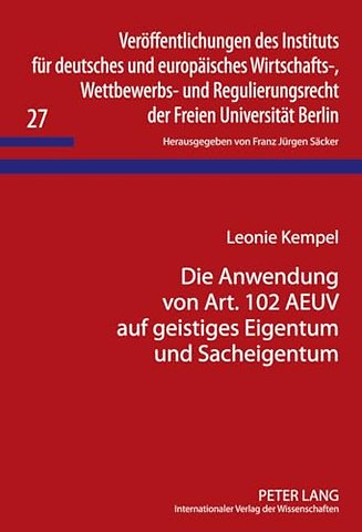 Die Anwendung Von Art. 102 Aeuv Auf Geistiges Eigentum Und Sacheigentum