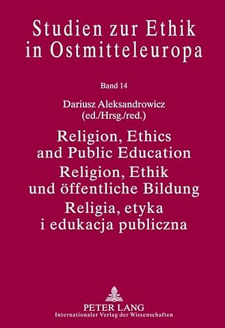 Religion, Ethics and Public Education- Religion, Ethik und oeffentliche Bildung- Religia, etyka i edukacja publiczna