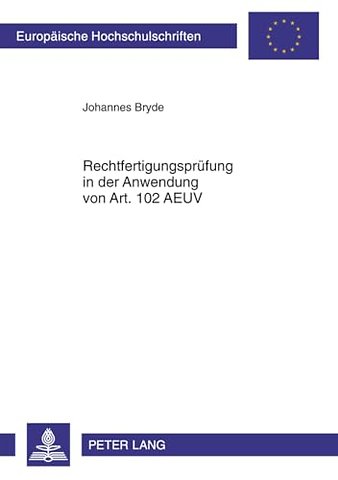 Rechtfertigungspruefung in Der Anwendung Von Art. 102 Aeuv
