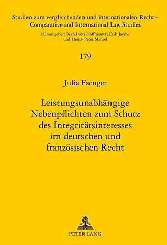 Leistungsunabhaengige Nebenpflichten Zum Schutz Des Integritaetsinteresses Im Deutschen Und Franzoesischen Recht