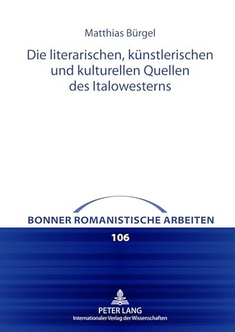 Die Literarischen, Kuenstlerischen Und Kulturellen Quellen Des Italowesterns