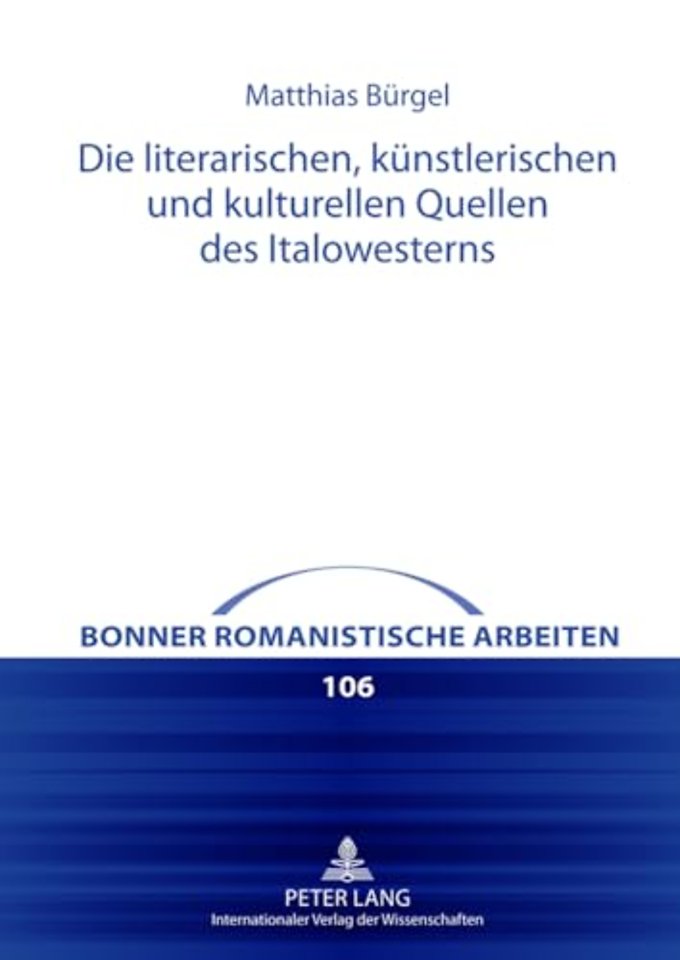 Die Literarischen, Kuenstlerischen Und Kulturellen Quellen Des Italowesterns