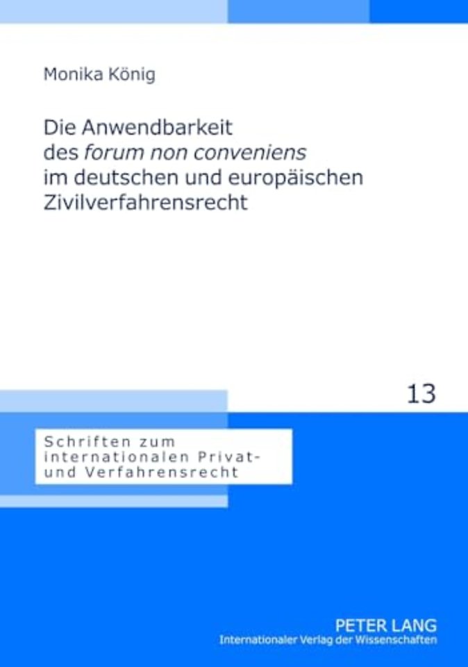 Die Anwendbarkeit Des «Forum Non Conveniens» Im Deutschen Und Europaeischen Zivilverfahrensrecht