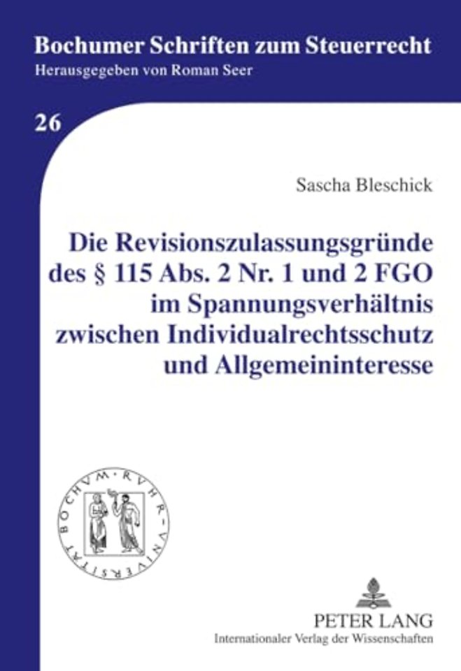 Die Revisionszulassungsgruende Des § 115 Abs. 2 Nr. 1 Und 2 Fgo Im Spannungsverhaeltnis Zwischen Individualrechtsschutz Und Allgemeininteresse