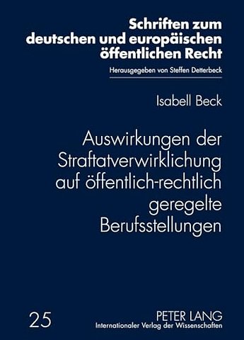 Auswirkungen Der Straftatverwirklichung Auf Oeffentlich-Rechtlich Geregelte Berufsstellungen