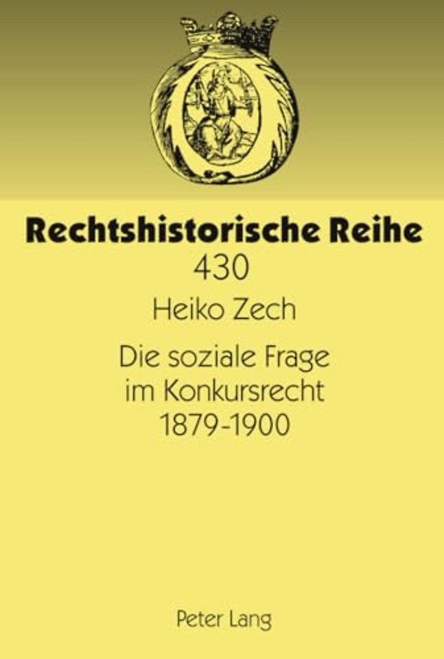 Die Soziale Frage Im Konkursrecht 1879-1900